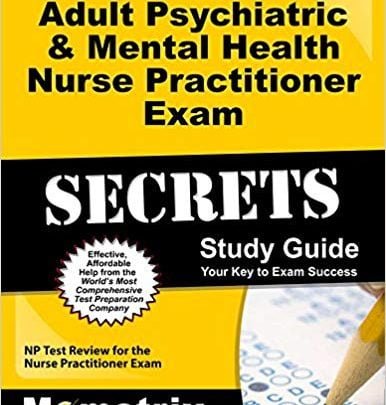 خرید ایبوک Adult Psychiatric & Mental Health Nurse Practitioner Exam Secrets Study Guide: NP Test Review for the Nurse Practitioner Exam دانلود روانپزشک بزرگسالان و بهداشت روان پرستار تمرینکننده اسرار آزمون اساتید راهنمای مطالعه: بررسی NP آزمون برای آزمون پرستار Practitioner